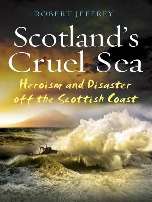 Title details for Scotland's Cruel Sea by Robert Jeffrey - Available